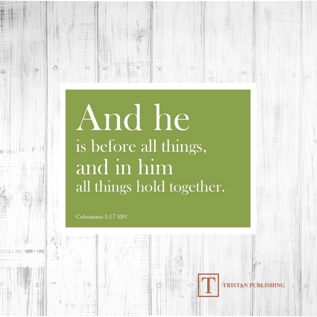 And He Is Before All Things - Colossians 1:17 - 7006