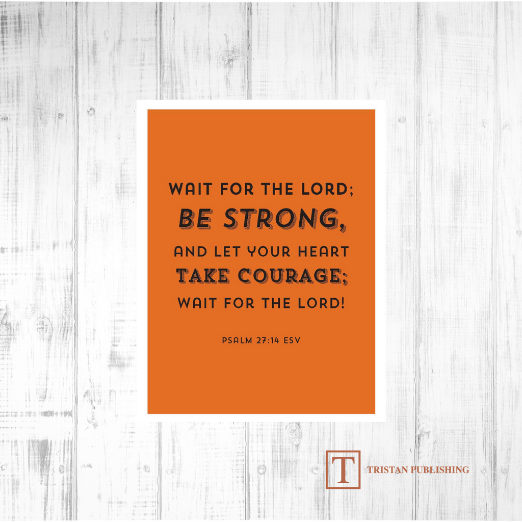 Wait For The Lord - Psalm 27:14 - 7008