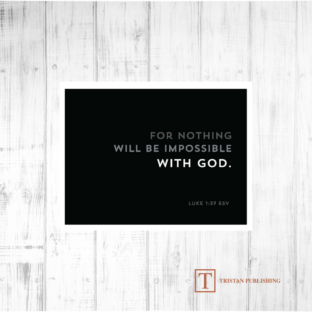 For Nothing Will Be Impossible With God - Luke 1:37 - 7028