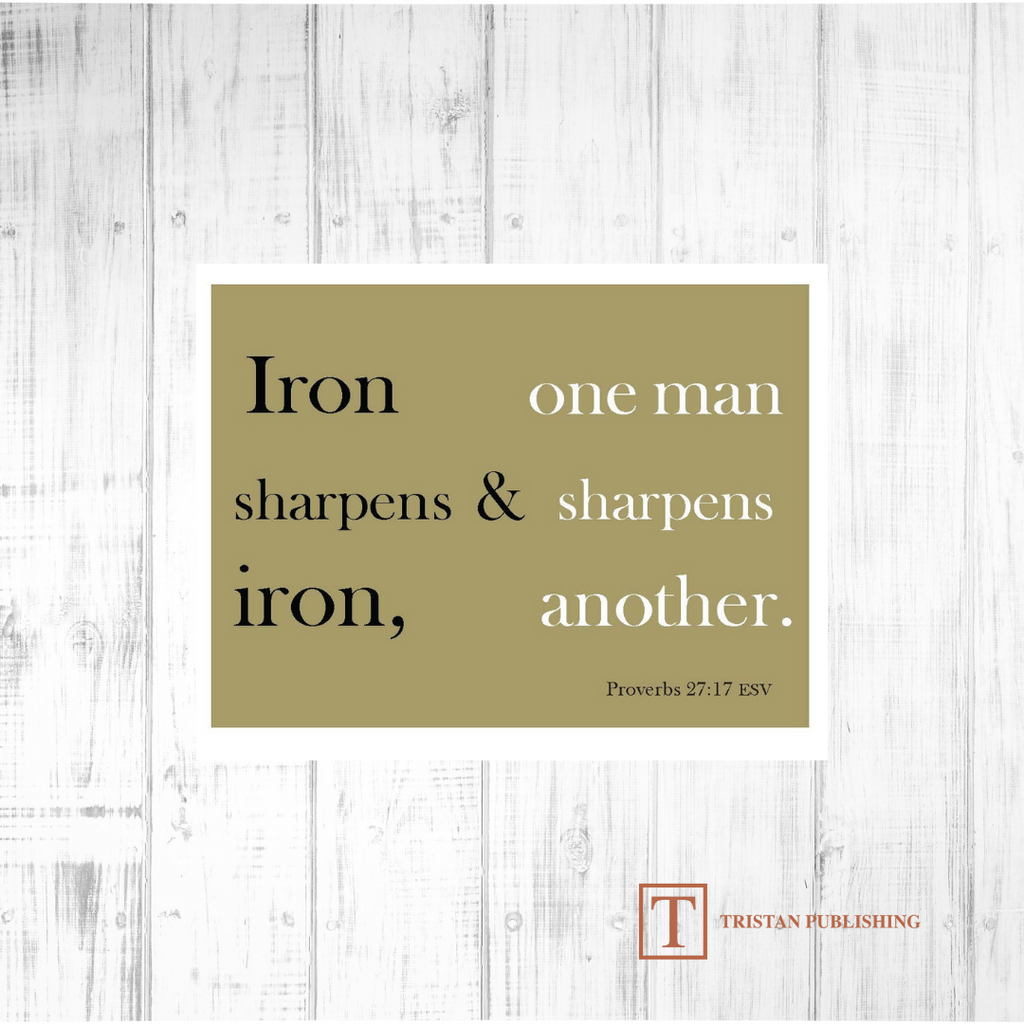 Iron Sharpens Iron - Proverbs 27:17 - 7025