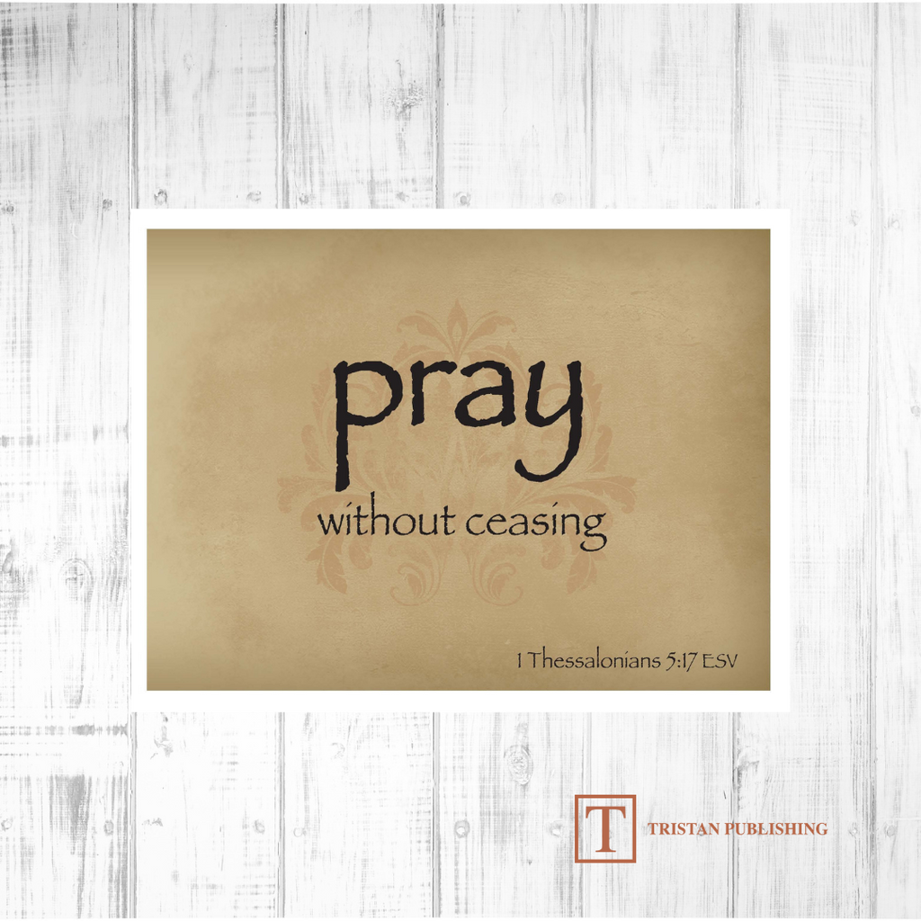 Pray Without Ceasing - 1 Thessalonians 5:17 - 7003